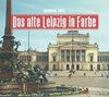 Das alte Leipzig in Farbe