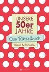 Unsere 50er Jahre - Das Rätselbuch