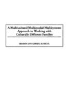 A Multicultural/Multimodal/Multisystems Approach to Working with Culturally Different Families