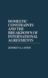 Domestic Constraints and the Breakdown of International Agreements