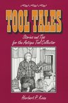 Tool Tales, Stories and Tips for the Antique Tool Collector