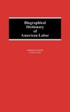 Biographical Dictionary of American Labor