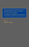 Biographical Dictionary of Contemporary Catholic American Writing