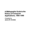 A Bibliographic Guide to the History of Computer Applications, 1950âEUR