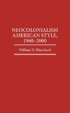 Neocolonialism American Style, 1960-2000