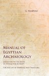 Manual of Egyptian Archaeology and Guide to the Study of Antiquities in Egypt - For the Use of Students and Travellers