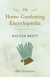 The Home Gardening Encyclopædia - With Illustrations