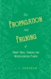 The Propagation and Pruning of Hardy Trees, Shrubs and Miscellaneous Plants