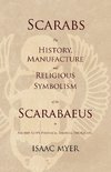 Scarabs - The History, Manufacture and Religious Symbolism of the Scarabaeus in Ancient Egypt, Phoenicia, Sardinia, Etruria, Etc