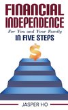 Financial Independence for You and Your Family in Five Steps