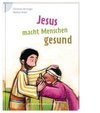 Jesus macht Menschen gesund