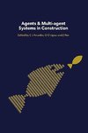 Anumba, C: Agents and Multi-Agent Systems in Construction