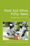 Barrett, C: Food Aid After Fifty Years