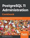 PostgreSQL 11 Administration Cookbook