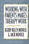 Working with Parents Makes Therapy Work