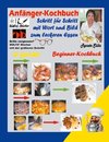 Anfänger-Kochbuch - Schritt für Schritt mit Wort und Bild zum leckeren Essen - Beginner-Kochbuch