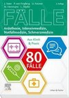 80 Fälle Anästhesie, Intensivmedizin, Notfallmedizin, Schmerzmedizin