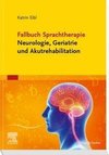 Fallbuch Sprachtherapie Neurologie, Geriatrie und Akutrehabilitation