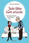 Jede Falte hart erlacht