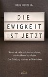 Die Ewigkeit ist jetzt