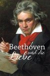 Beethoven und die Liebe