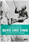 Berg und Sinn - Im Nachstieg von Viktor Frankl