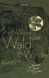 »Wenn der Wald im Winde rauscht«