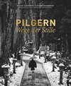 Pilgern - Wege der Stille