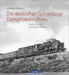 Die deutschen Schnellzug-Dampflokomotiven