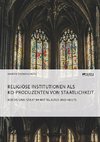 Kirche und Staat im Mittelalter und heute. Religiöse Institutionen als Ko-Produzenten von Staatlichkeit