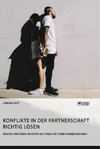 Konflikte in der Partnerschaft richtig lösen. Welche Faktoren erhöhen die Stabilität einer Paarbeziehung?