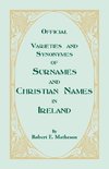 Official Varieties and Synonymes of Surnames and Christian Names in Ireland for the Guidance of Registration Officers and the Public in Searching the Indexes of Births, Deaths, and Marriages