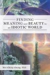 Finding Meaning and Beauty in an Idiotic World