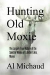 Hunting Old Moxie