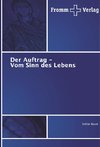 Der Auftrag - Vom Sinn des Lebens