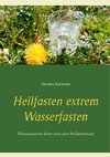 Heilfasten extrem Wasserfasten