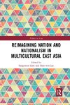 Reimagining Nation and Nationalism in Multicultural East Asia