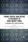 Young People and Active Citizenship in Post-Soviet Times