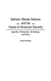 Ballistic Missile Defense and the Future of American Security