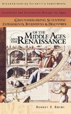 Groundbreaking Scientific Experiments, Inventions, and Discoveries of the Middle Ages and the Renaissance