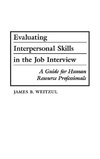 Evaluating Interpersonal Skills in the Job Interview