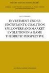 Investment under Uncertainty, Coalition Spillovers and Market Evolution in a Game Theoretic Perspective