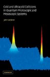 Cold and Ultracold Collisions in Quantum Microscopic and Mesoscopic Systems