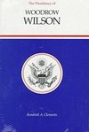 Clements, K:  The Presidency of Woodrow Wilson