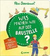 Was machen wir auf der Baustelle?