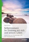 Selbstresonanz. Im Einklang mit sich selbst und seinem Leben