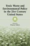 Rahm, D:  Toxic Waste and Environmental Policy in the 21st C