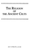 Macculloch: Religion Of The Ancient Celts