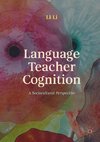 Language Teacher Cognition