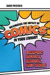 Maximizing the Impact of Comics in Your Library